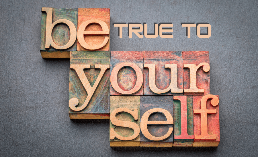 Be True to Yourself