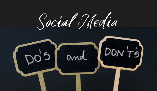 Social Media Do's and Don'ts
